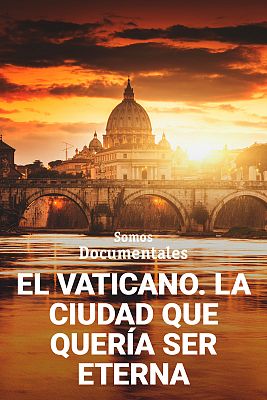El Vaticano. La ciudad que quera ser eterna