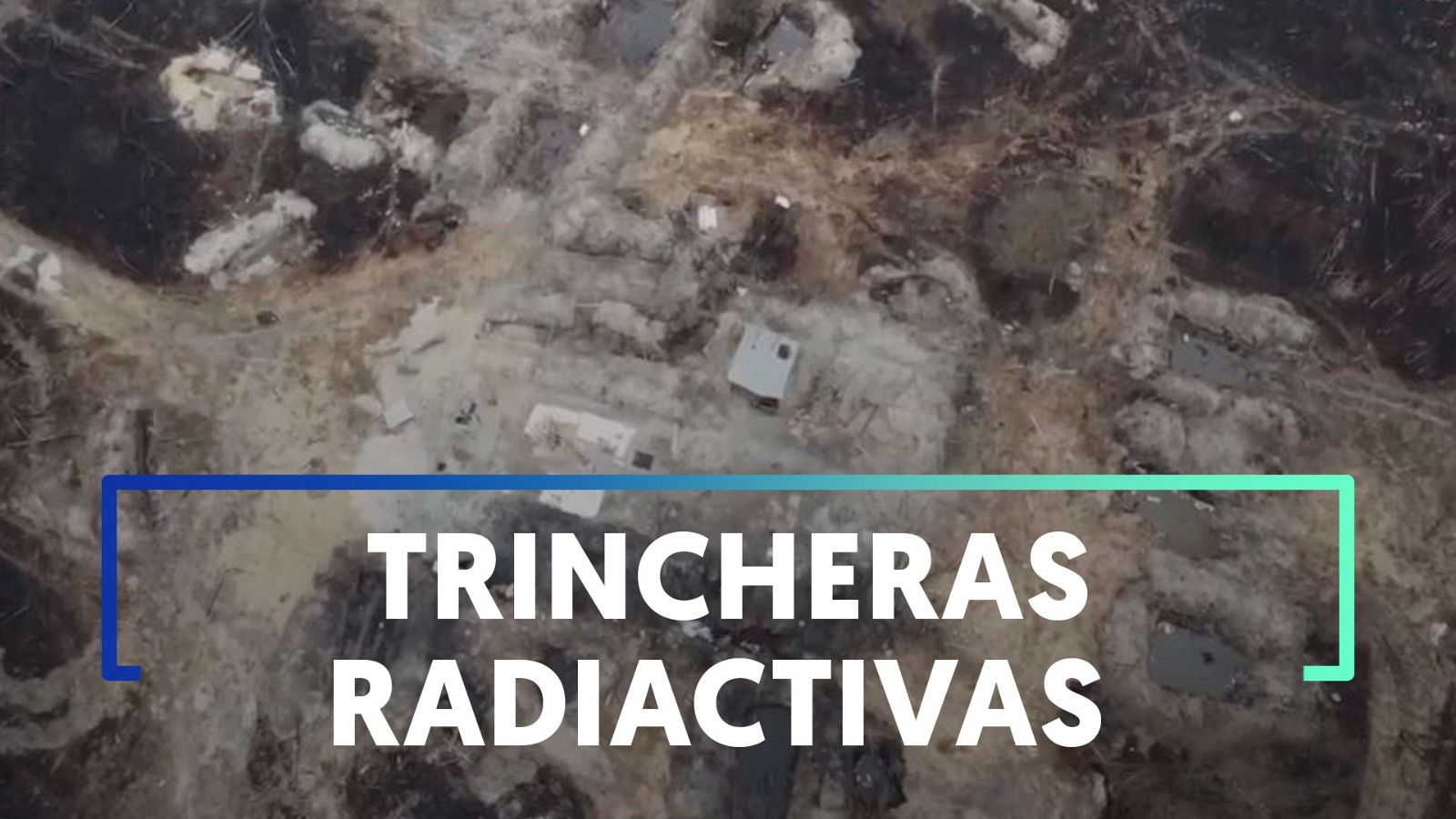 Ucrania asegura que Rusia excavó trincheras en Chernóbil