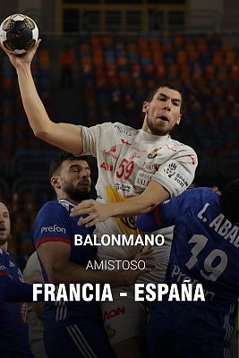 Amistoso Selección Masculina: Francia - España