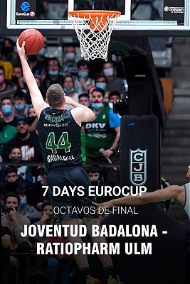7DAYS Eurocup. 1/8 final: Joventut Badalona - Ratiopharm Ulm