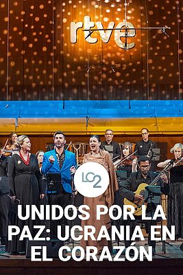 Los conciertos de La 2 - Unidos por la paz: Ucrania en el corazón