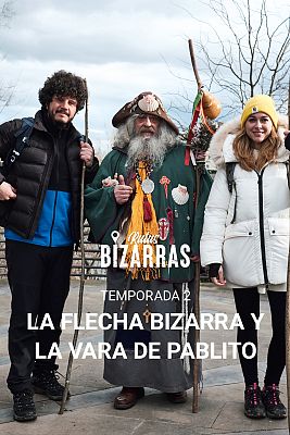 Rutas bizarras - La flecha bizarra y la vara de Pablito