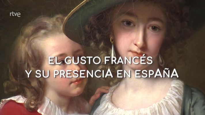 La aventura del Saber - El gusto francés y su presencia en España