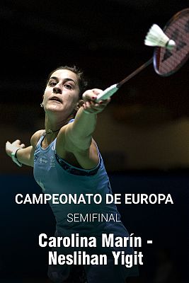 Bádminton - Campeonato de Europa. Semifinal: C. Marín - N. Yigit
