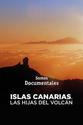 Islas Canarias. Las hijas del volcan
