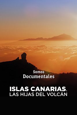 Somos Documentales - Islas Canarias. Las hijas del volcan
