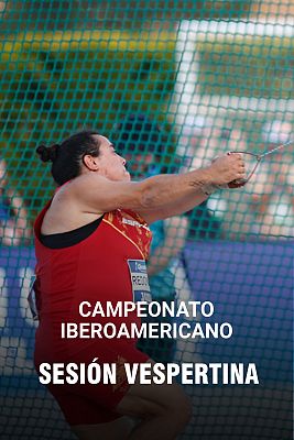 Atletismo - Campeonato Iberoamericano sesión vespertina