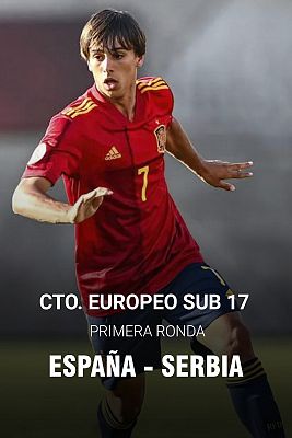 Campeonato de Europa sub-17 1ª Ronda: España - Serbia