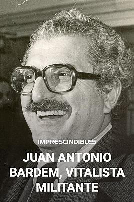 Juan Antonio Bardem, vitalista militante