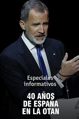 Especiales informativos - 40 años del ingreso de España en la OTAN