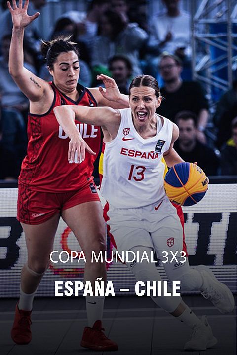 Baloncesto 3x3 - Copa del Mundo Femenina: España - Chile (F)