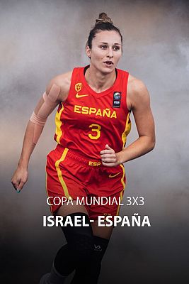 Baloncesto 3x3 - Copa del Mundo Femenina: Israel - España (F)