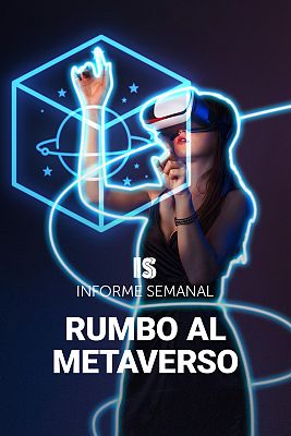 Informe Semanal - Rumbo al Metaverso