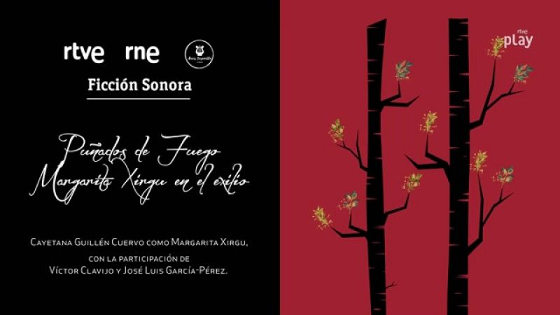Ficci�n sonora - Pu�ados de fuego. Margarita Xirgu en el exilio - Ver ahora