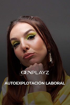 Gen Playz - Autoexplotación laboral