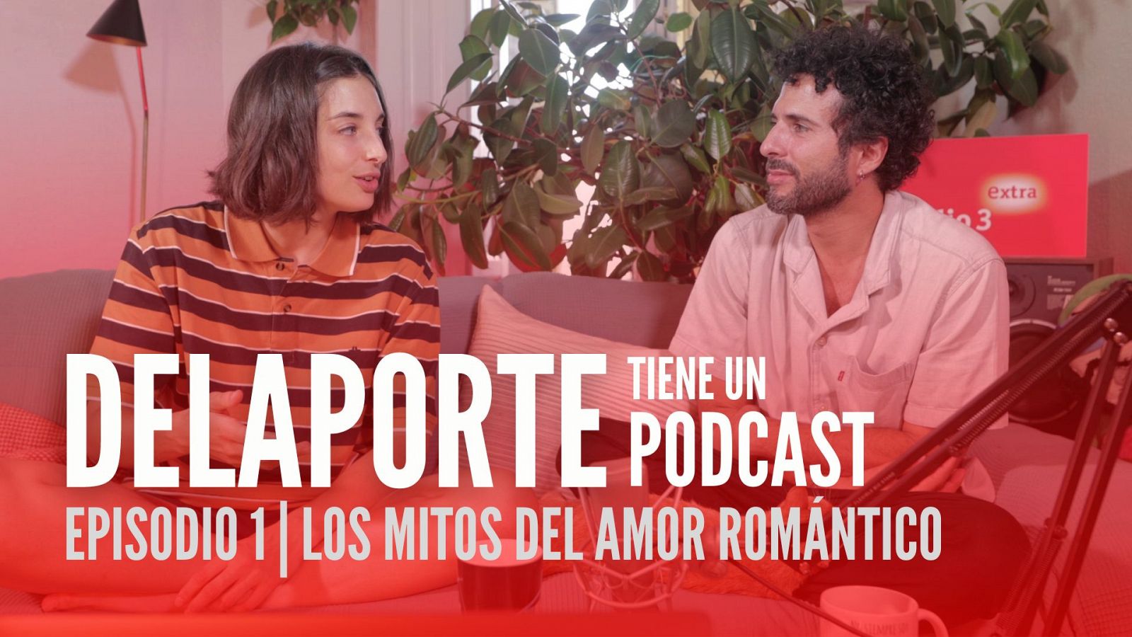 DELAPORTE tiene un podcast - Episodio 1: los mitos del amor romántico - 15/09/22 - Ver ahora