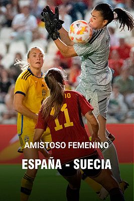Encuentro amistoso Selección Femenina: España - Suecia