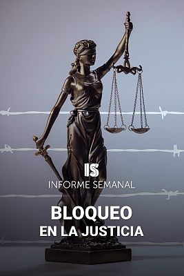Informe Semanal - Bloqueo en la justicia