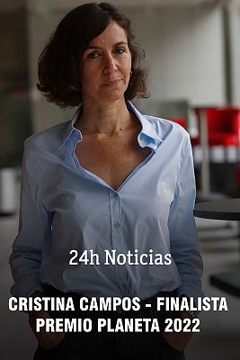 Informativo 24h - Cristina Campos, finalista del Planeta: "Sueño que 'Historias de mujeres casadas' se convierta en un largometraje"