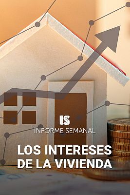 Informe Semanal - Los intereses de la vivienda