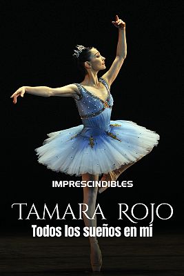 Imprescindibles - Tamara Rojo. Todos los sueños en mí