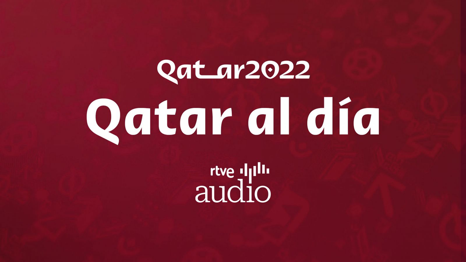 Qatar al día - 'Qatar al día', tu podcast del Mundial de Catar 2022 - Ver ahora