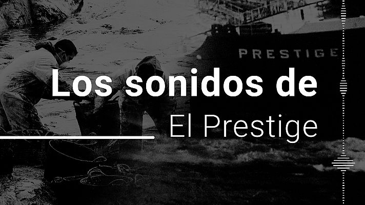 20 aniversario del 'Prestige': Los sonidos de una catástrofe medioambiental