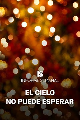 Informe Semanal - Informe Semanal - El cielo no puede esperar