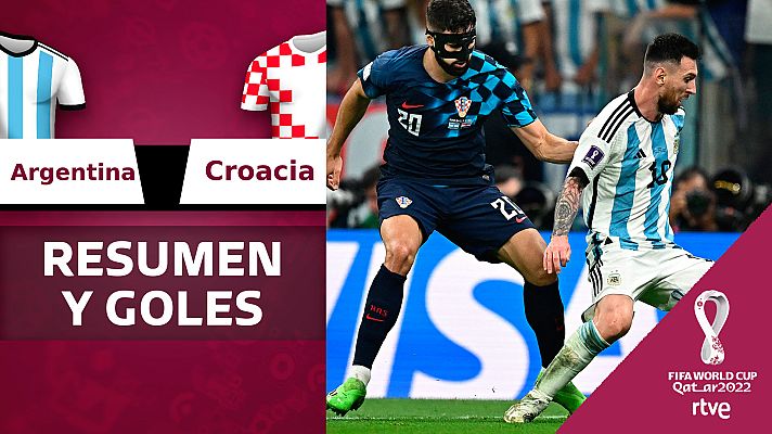 Resúmenes Copa Mundial de la FIFA Catar 2022 - Argentina - Croacia: resumen y goles