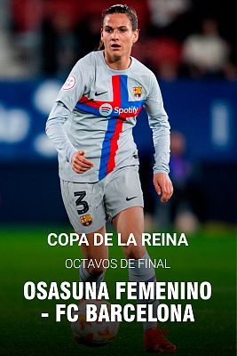 Fútbol - Copa de la Reina 1/8 Final: CDF Osasuna Femenino - FC Barcelona -  RTVE Play