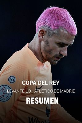 Copa del Rey - Copa del Rey | Levante - Atlético de Madrid. Resumen y goles
