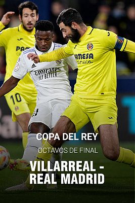 Copa del Rey: Villarreal CF - Real Madrid CF