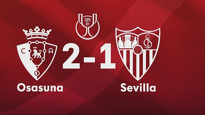 Noticias Andalucía - Copa del Rey, Osasuna 2 - Sevilla 1
