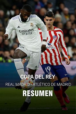 Copa del Rey - Real Madrid - Atlético de Madrid, resumen y goles