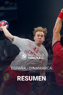 Mundiales de Balonmano - Mundial de balonmano 2023 | España - Dinamarca. Resumen
