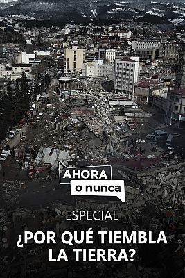 Ahora o nunca - Especial terremoto Turquía y Siria