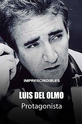 Imprescindibles - Luis del Olmo, protagonista