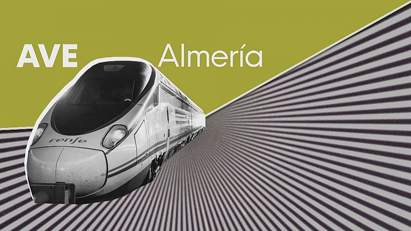El AVE en Almera - Ver ahora