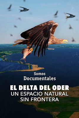 Somos Documentales - El delta del Oder. Un espacio natural sin frontera