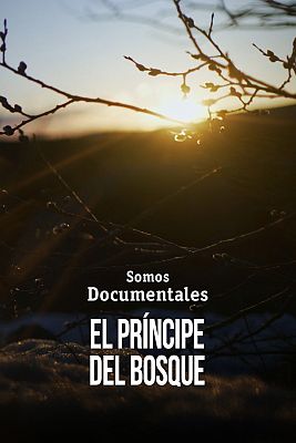 Somos Documentales - El príncipe del bosque