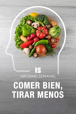 Informe Semanal - Comer bien, tirar menos