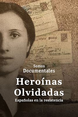 Somos Documentales - Heroínas olvidadas: Españolas en la resistencia