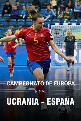 Fútbol Sala - Campeonato de Europa femenino. Final: Ucrania - España