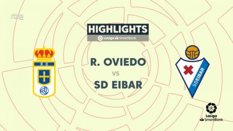 Oviedo - Eibar: resumen del partido, 34ª jornada. Ver en RTVE Play