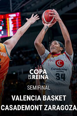 Copa de la Reina 1ª Semifinal:Valencia - Casademont Zaragoza