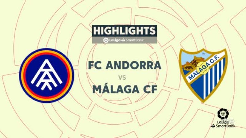 Andorra - Málaga: resumen del partido de la 34ª jornada de Liga | Segunda - ver ahora