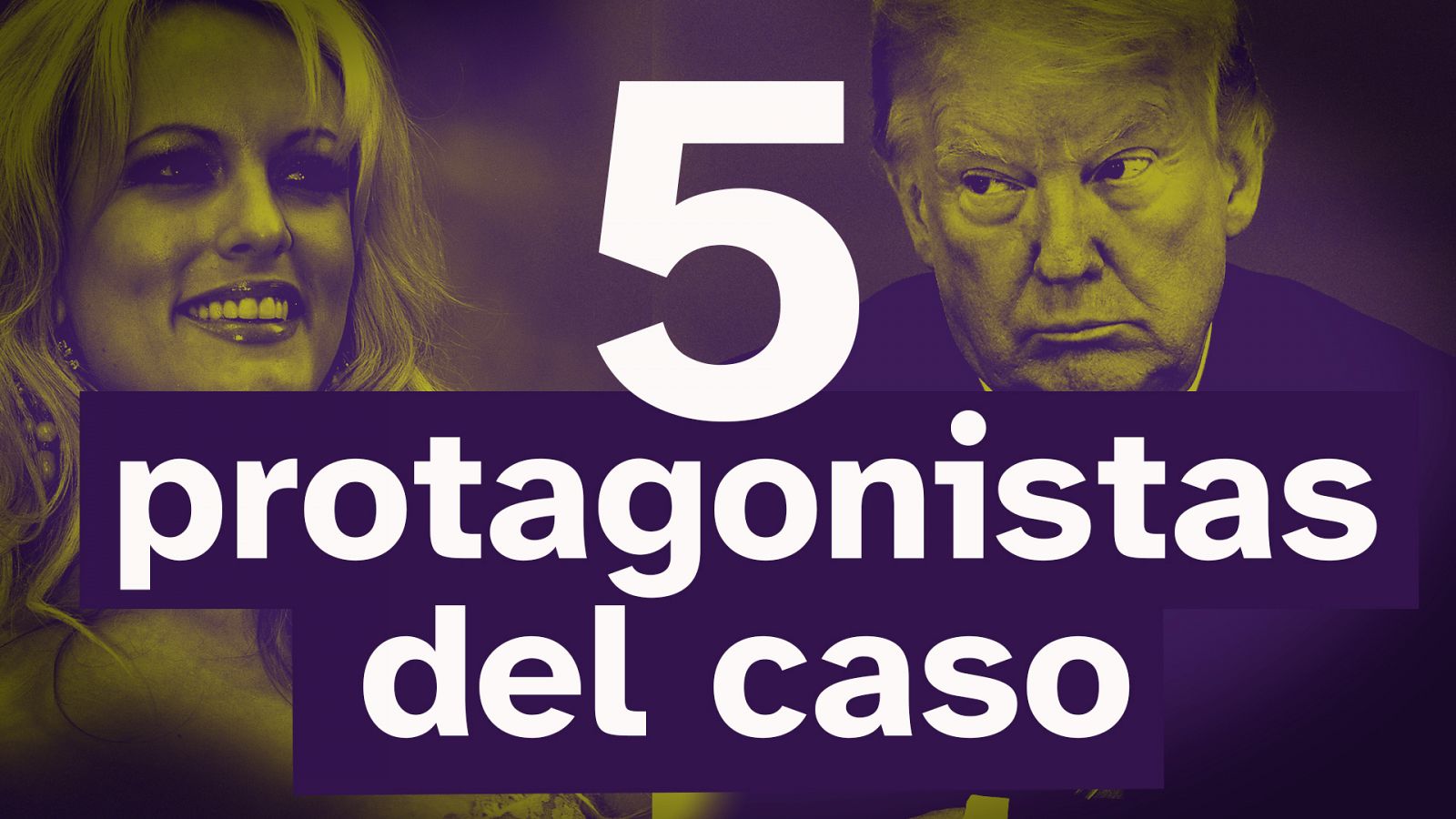 ¿Quién es quién en la imputación de Trump por el caso Stormy Daniels?