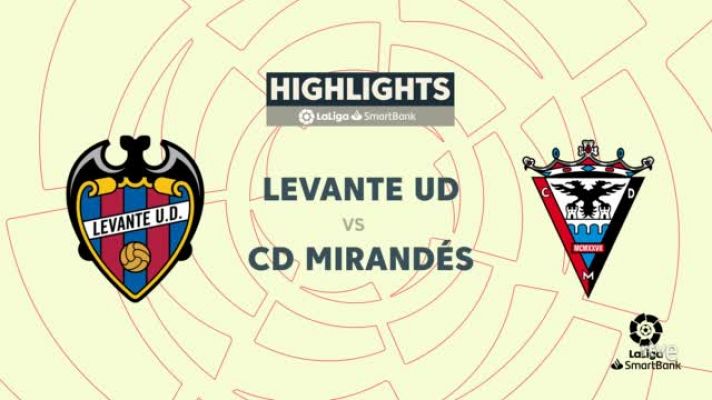 Levante - Mirandés: resumen del partido. 36ª jornada Segunda