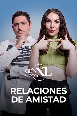 Gen Playz XL - Relaciones de amistad