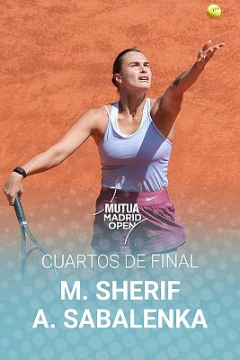 Madrid Open de Tenis - WTA Mutua Madrid Open. 1/4 Final: Sherif - Sabalenka